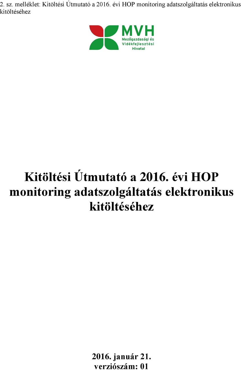 kitöltéséhez Kitöltési Útmutató a 2016.