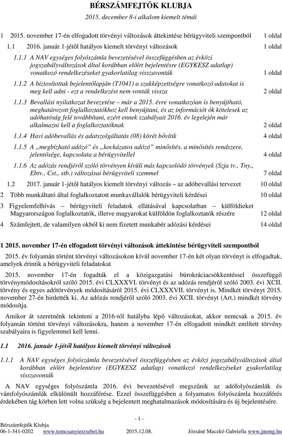 jétıl hatályos kiemelt törvényi változások 1 