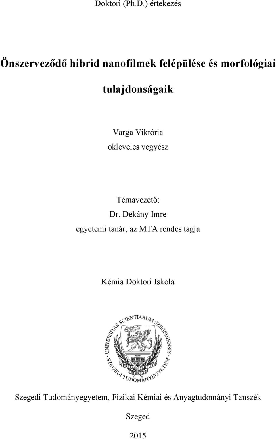 Dr. Dékány Imre egyetemi tanár, az MTA rendes tagja Kémia Doktori Iskola