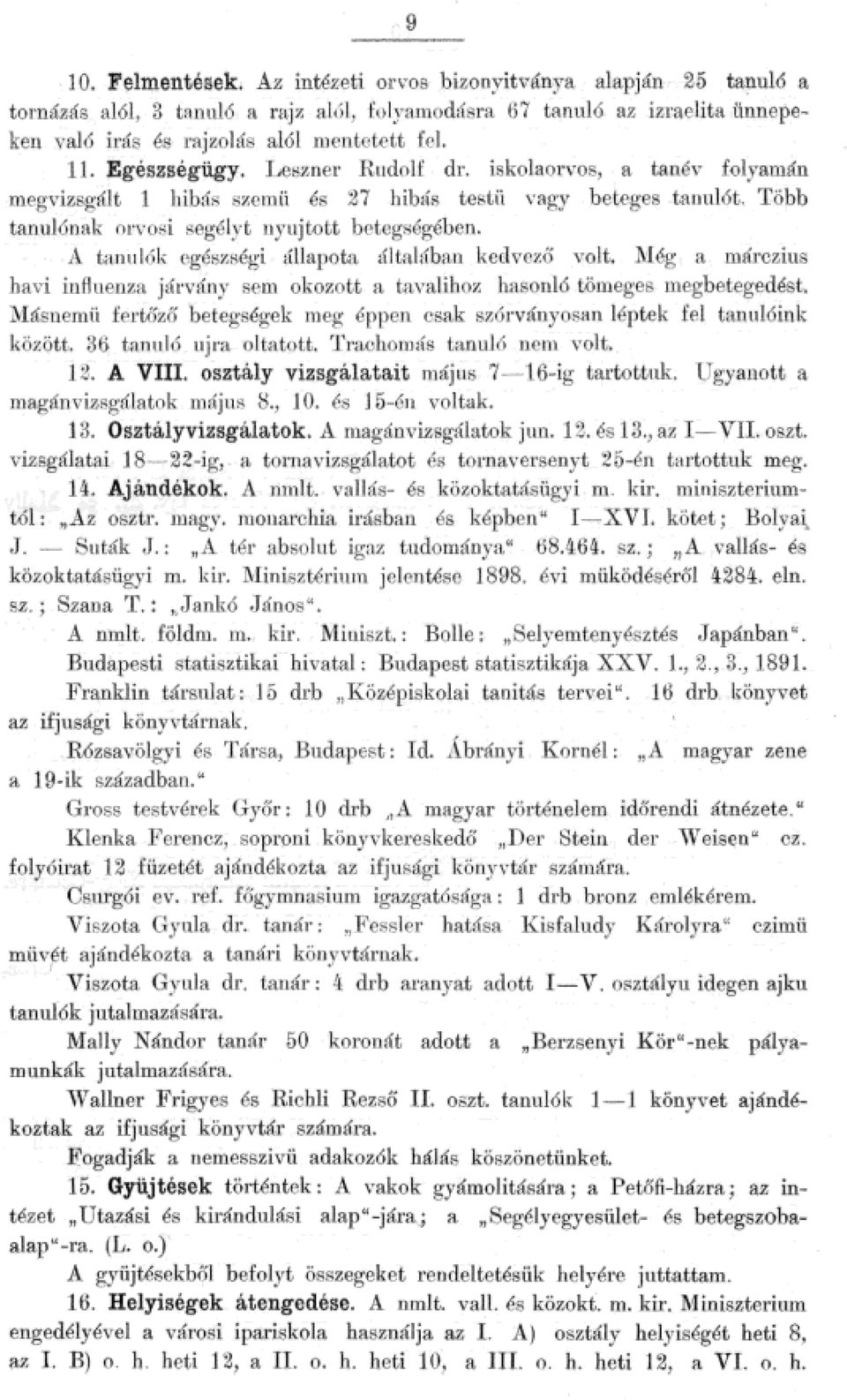 szemii és 27 hibás testi vagy beteges tanuót Több tanu6nak orvosi segéyt nyujtott betegségében 1\ tanuók egészségi áapota ítaában kedvező vot VIég a n1árczius havi infuenza járvány sem okozott a