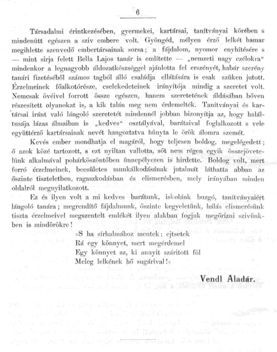 szá1nos tag b 61 á 6 esaádja eátástira is csak sz ü ken j ntott,; Erz e nein ek föakot6része, cseekedeteinek irányítója mindig a szeretet vot Nemcsak övéive forrott össze egészen, hane1n szeretetének