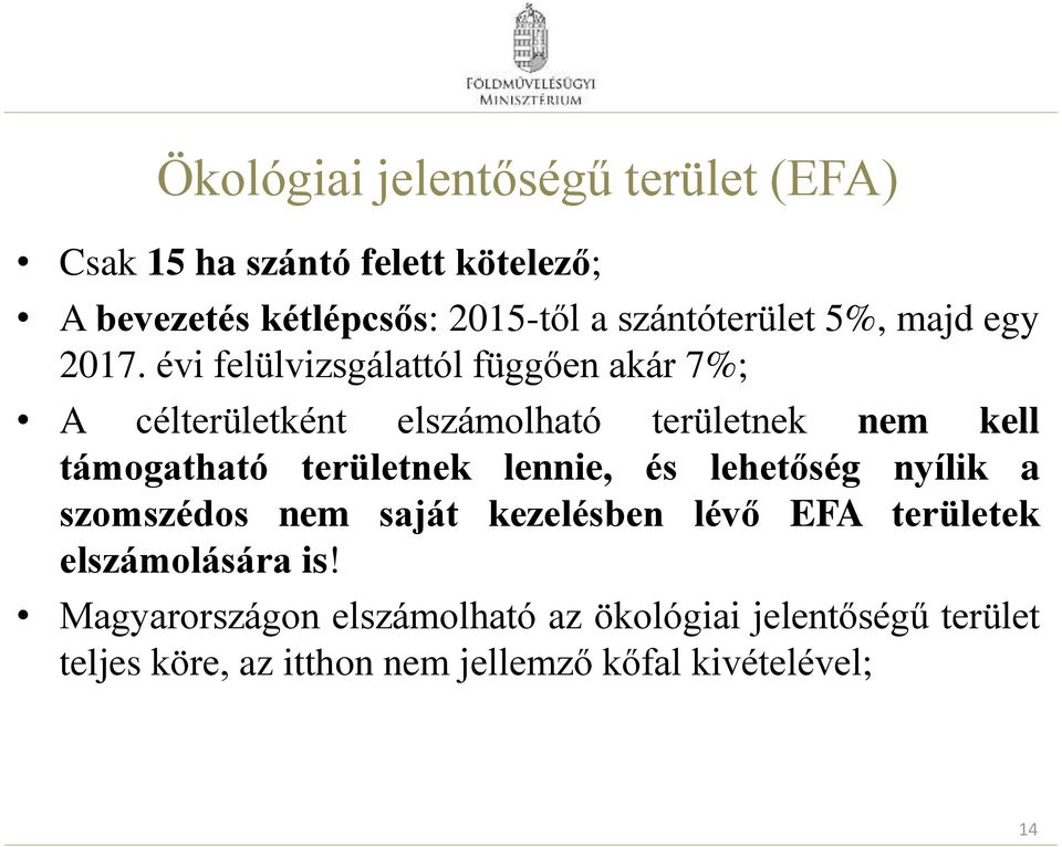 évi felülvizsgálattól függően akár 7%; A célterületként elszámolható területnek nem kell támogatható területnek