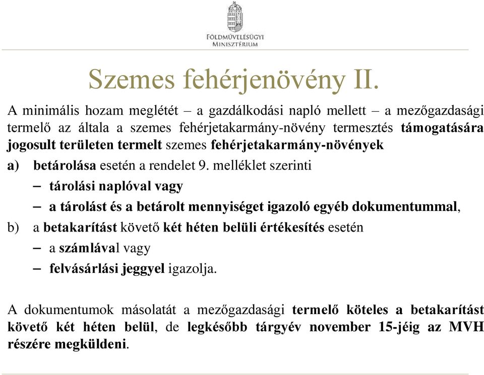 területen termelt szemes fehérjetakarmány-növények a) betárolása esetén a rendelet 9.