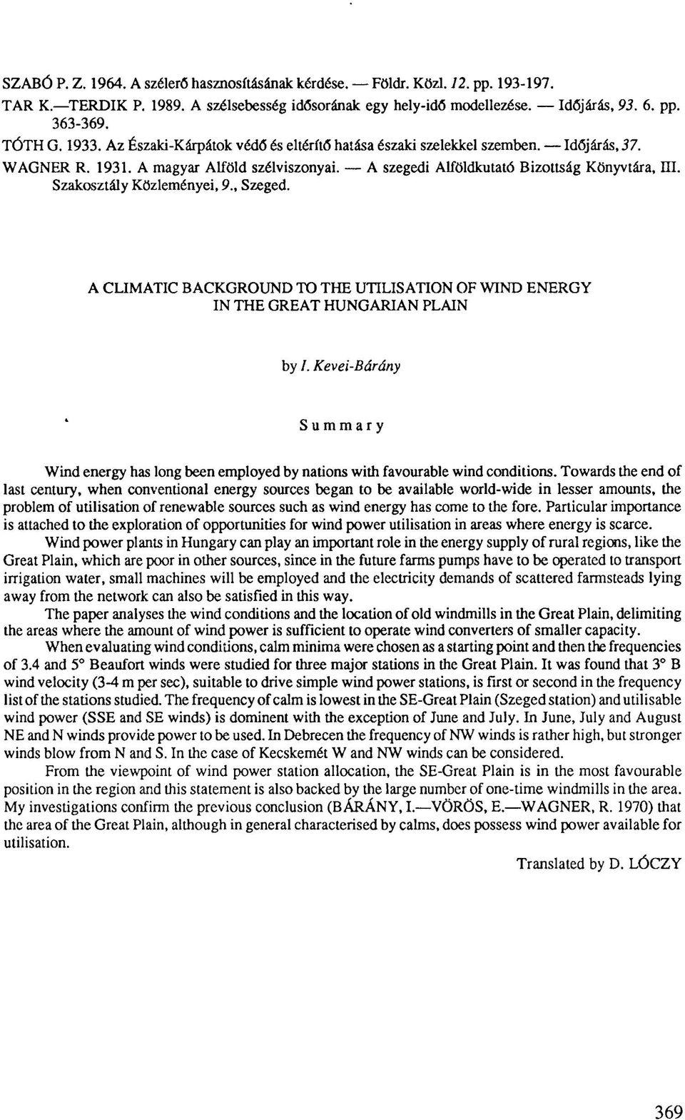 Szakosztály Közleményei, 9., Szeged. A CLIMATIC BACKGROUND TO THE UTILISATION OF WIND ENERGY IN THE GREAT HUNGARIAN PLAIN by I.