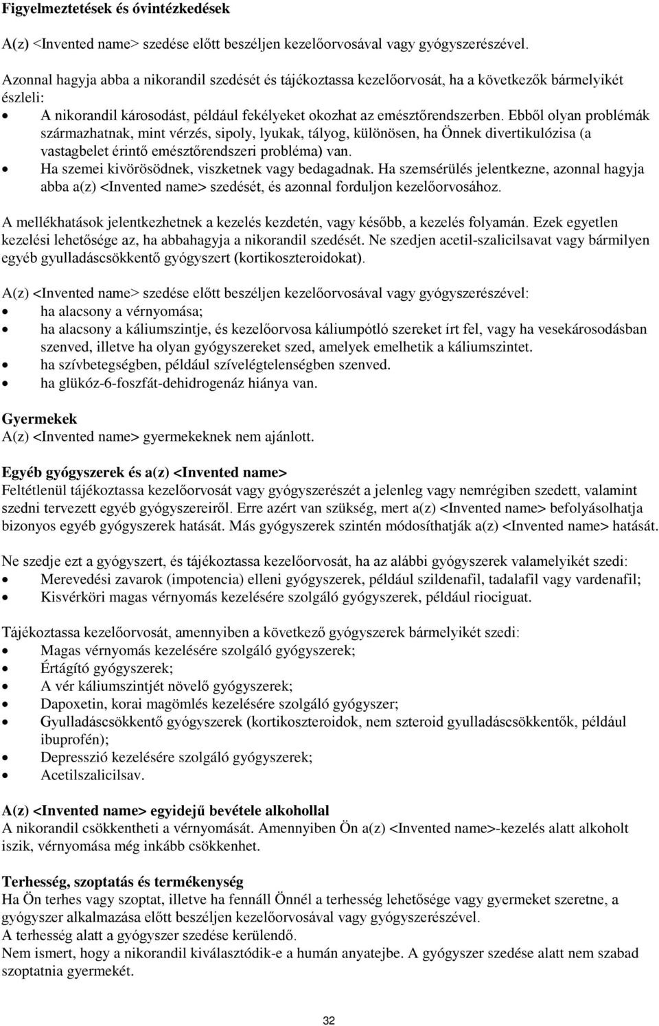 Ebből olyan problémák származhatnak, mint vérzés, sipoly, lyukak, tályog, különösen, ha Önnek divertikulózisa (a vastagbelet érintő emésztőrendszeri probléma) van.