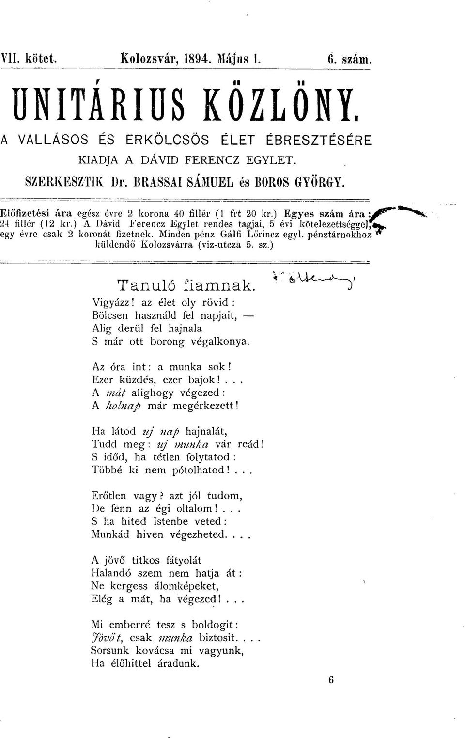 Minden pénz Gálfi Ló'rincz egyl. pénztárnokhoz küldendő Kolozsvárra (viz-utcza 5. sz.) Tanuló fiamnak. * ' * j Vigyázz!