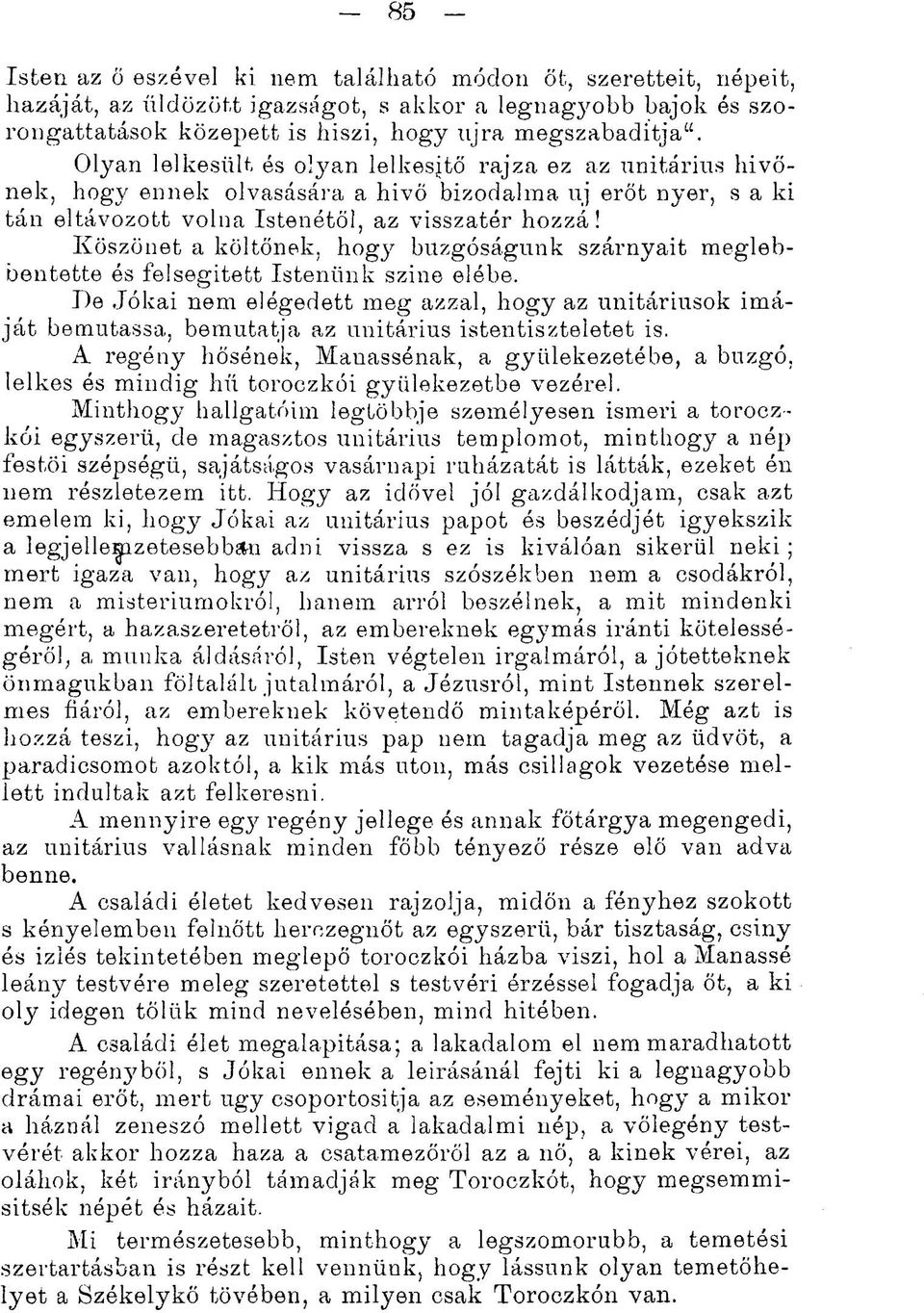 Köszönet a költőnek, hogy buzgóságunk szárnyait meglebbentette és felsegített Istenünk színe elébe.