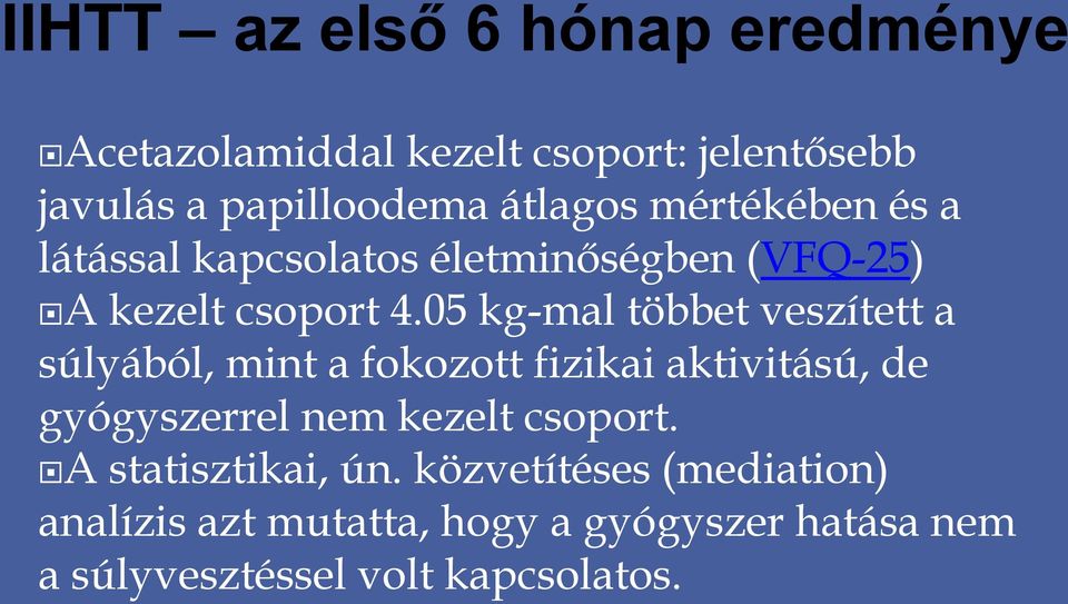 05 kg-mal többet veszített a súlyából, mint a fokozott fizikai aktivitású, de gyógyszerrel nem kezelt