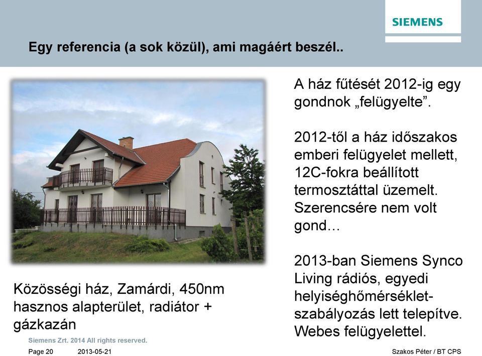 Szerencsére nem volt gond Közösségi ház, Zamárdi, 450nm hasznos alapterület, radiátor + gázkazán 2013-ban