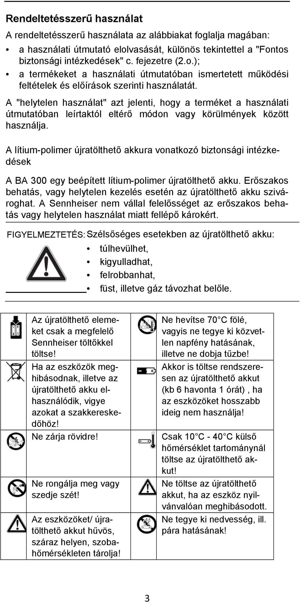 A lítium-polimer újratölthető akkura vonatkozó biztonsági intézkedések A BA 300 egy beépített lítium-polimer újratölthető akku.