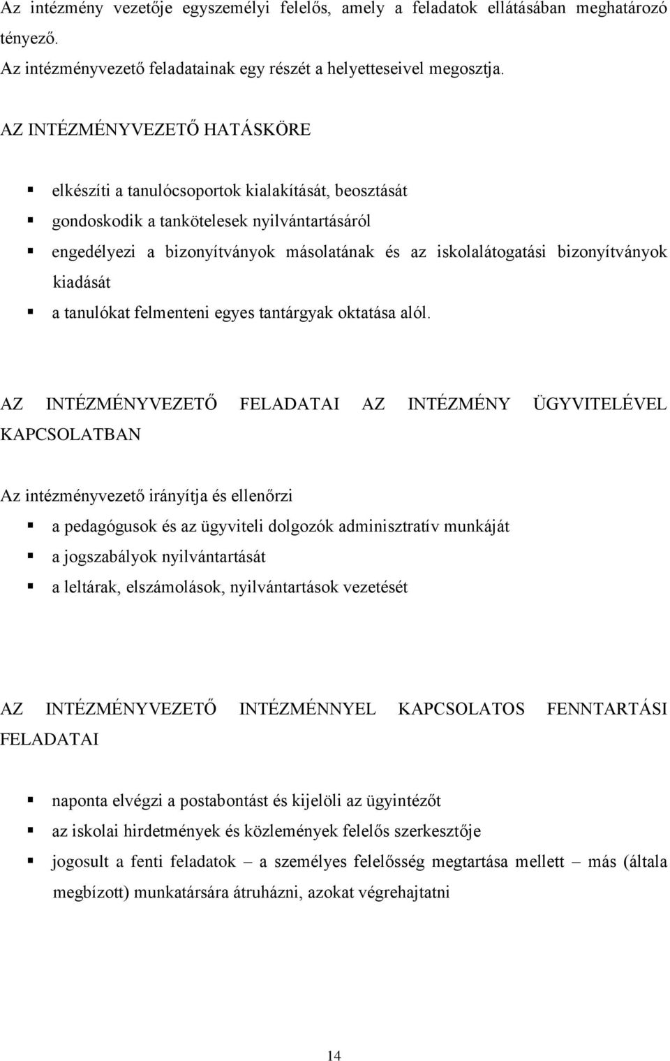 bizonyítványok kiadását a tanulókat felmenteni egyes tantárgyak oktatása alól.