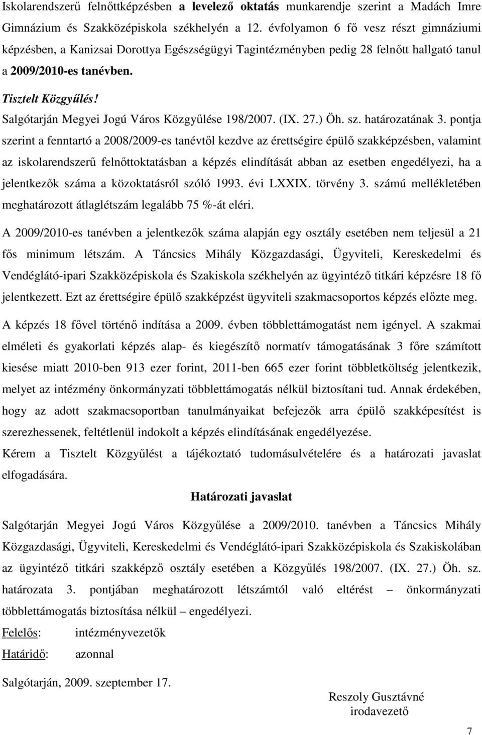 Salgótarján Megyei Jogú Város Közgyőlése 198/2007. (IX. 27.) Öh. sz. határozatának 3.