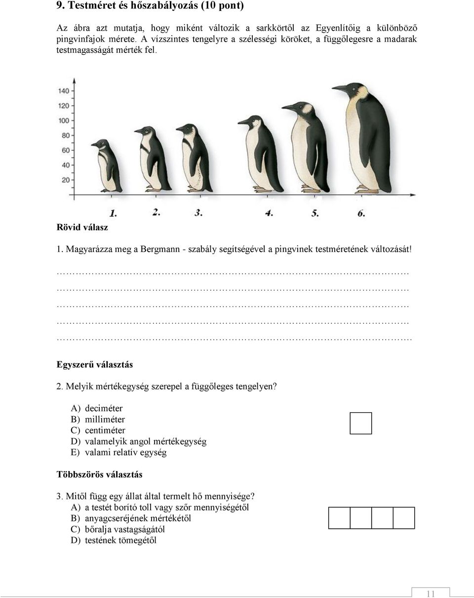 Magyarázza meg a Bergmann - szabály segítségével a pingvinek testméretének változását!. Egyszerű választás 2. Melyik mértékegység szerepel a függőleges tengelyen?