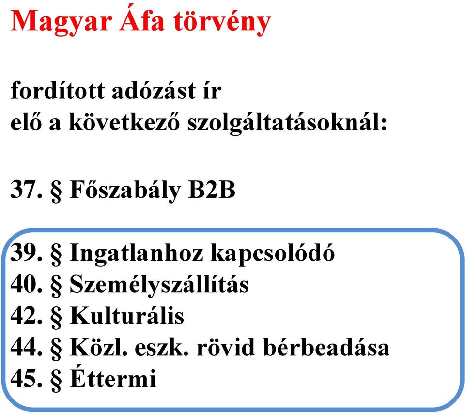 Ingatlanhoz kapcsolódó 40. Személyszállítás 42.