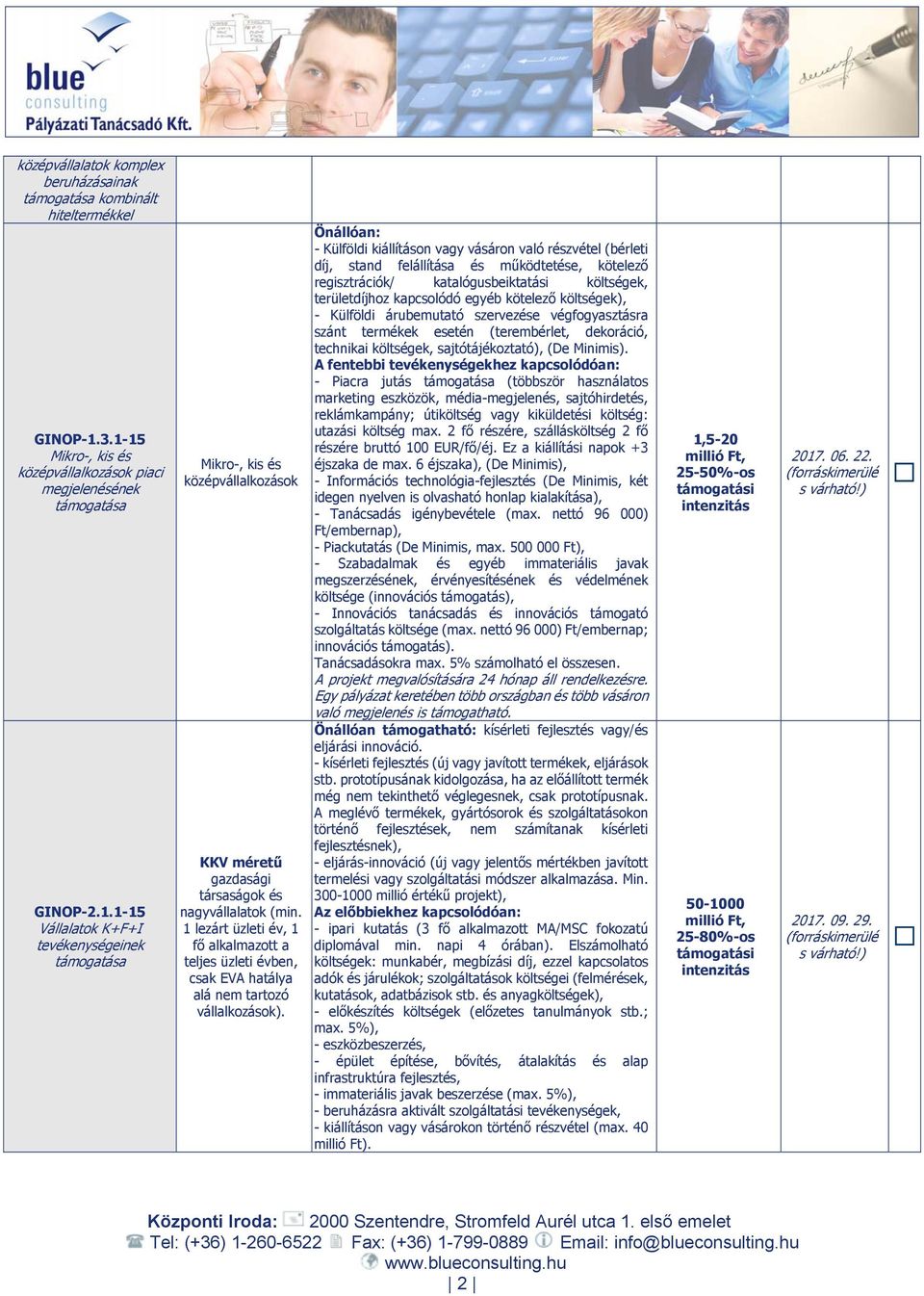 Önállóan: - Külföldi kiállításon vagy vásáron való részvétel (bérleti díj, stand felállítása és működtetése, kötelező regisztrációk/ katalógusbeiktatási költségek, területdíjhoz kapcsolódó egyéb