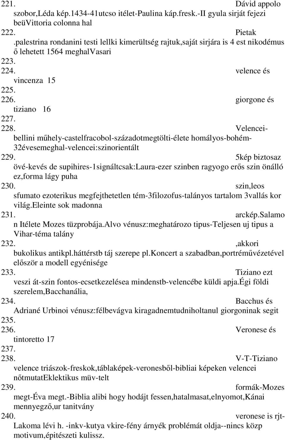 Velenceibellini műhely-castelfracobol-századotmegtölti-élete homályos-bohém- 32évesemeghal-velencei:szinorientált 229.