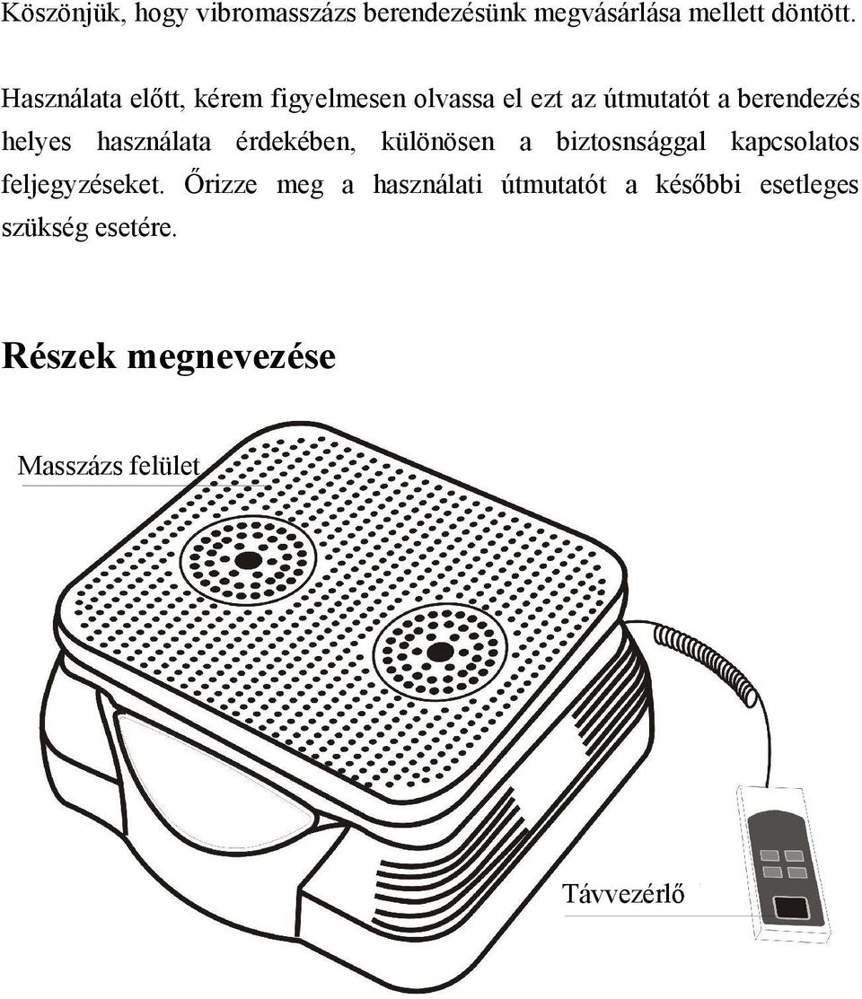 használata érdekében, különösen a biztosnsággal kapcsolatos feljegyzéseket.