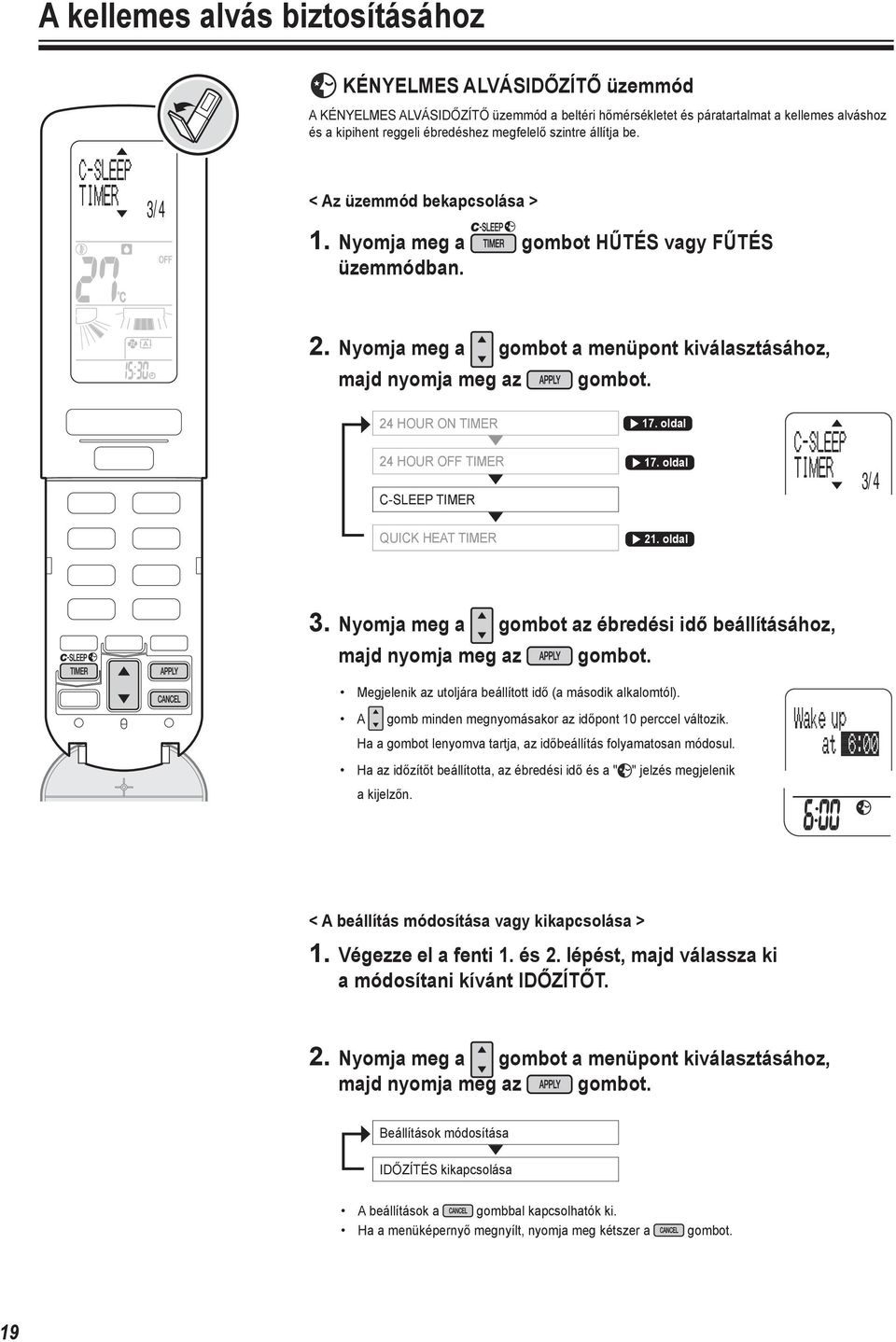 oldal C-SLEEP TIMER 3/ 4 QUICK HEAT TIMER 21. oldal 3. gombot az ébredési idő beállításához, majd nyomja meg az Megjelenik az utoljára beállított idő (a második alkalomtól).