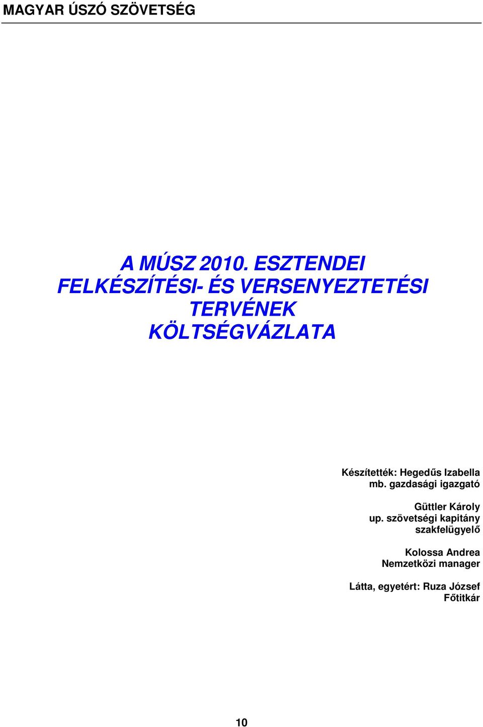 Készítették: Hegedűs Izabella mb. gazdasági igazgató Güttler Károly up.