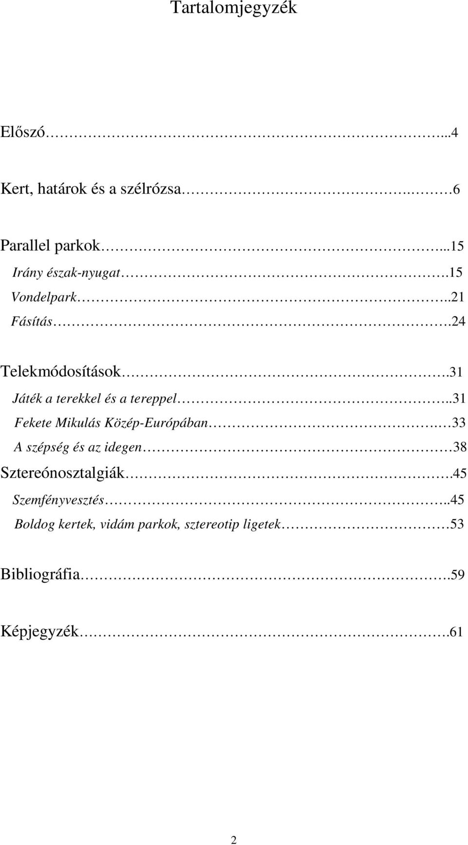 31 Játék a terekkel és a tereppel..31 Fekete Mikulás Közép-Európában.