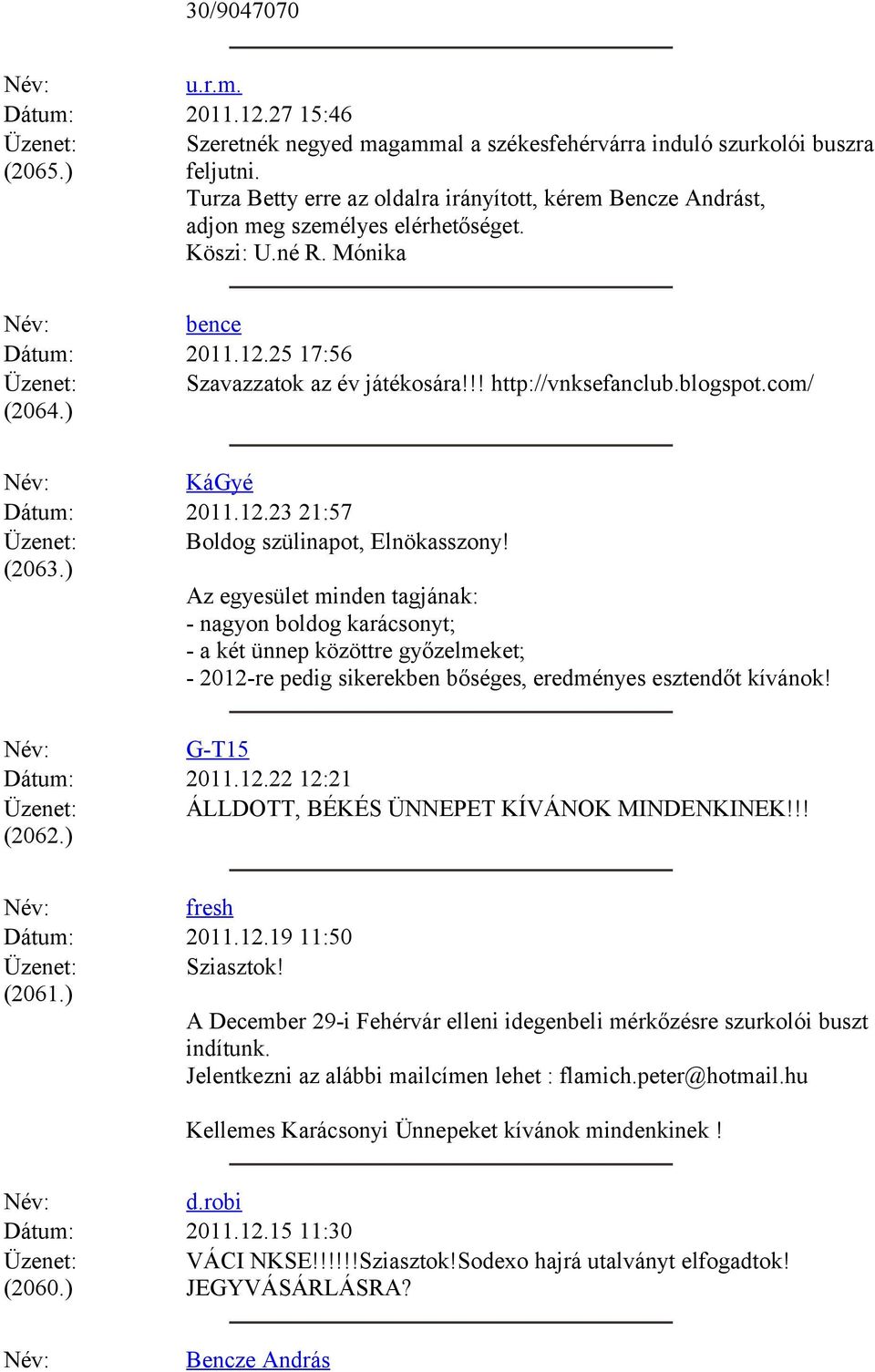 blogspot.com/ (2064.) KáGyé Dátum: 2011.12.23 21:57 Boldog szülinapot, Elnökasszony! (2063.