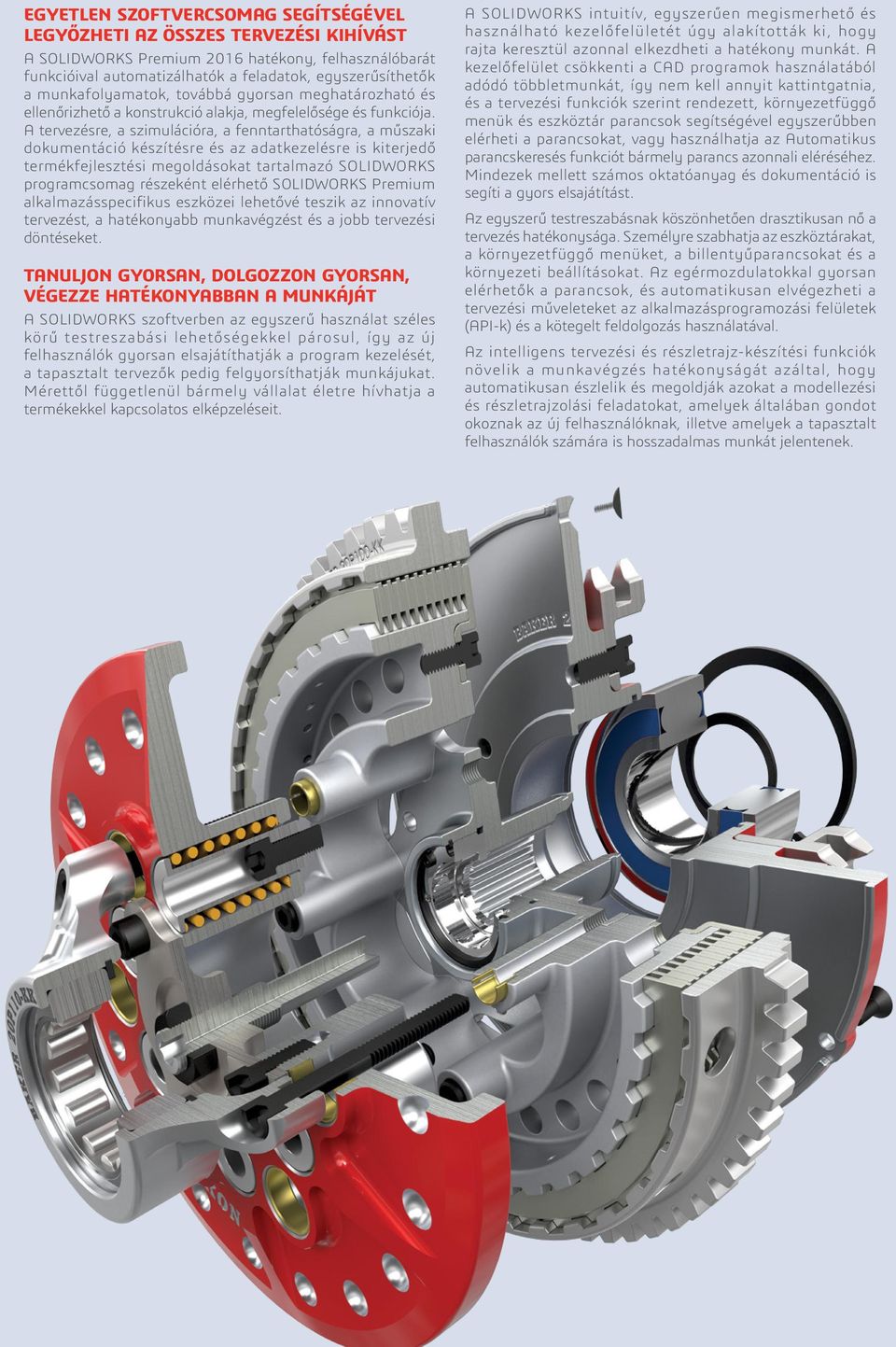 A tervezésre, a szimulációra, a fenntarthatóságra, a műszaki dokumentáció készítésre és az adatkezelésre is kiterjedő termékfejlesztési megoldásokat tartalmazó SOLIDWORKS programcsomag részeként