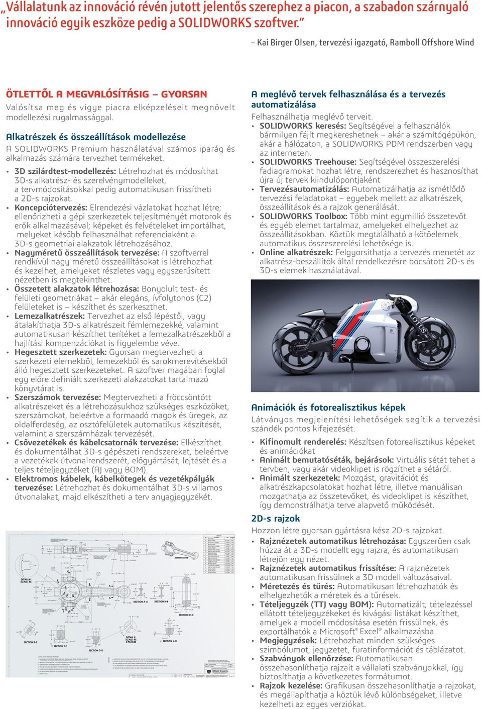 Alkatrészek és összeállítások modellezése A SOLIDWORKS Premium használatával számos iparág és alkalmazás számára tervezhet termékeket.