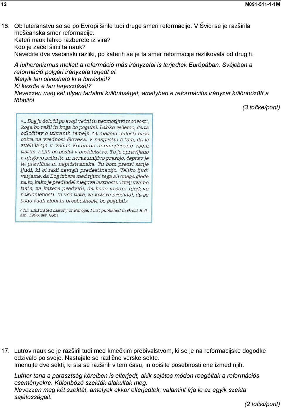 Svájcban a reformáció polgári irányzata terjedt el. Melyik tan olvasható ki a forrásból? Ki kezdte e tan terjesztését?