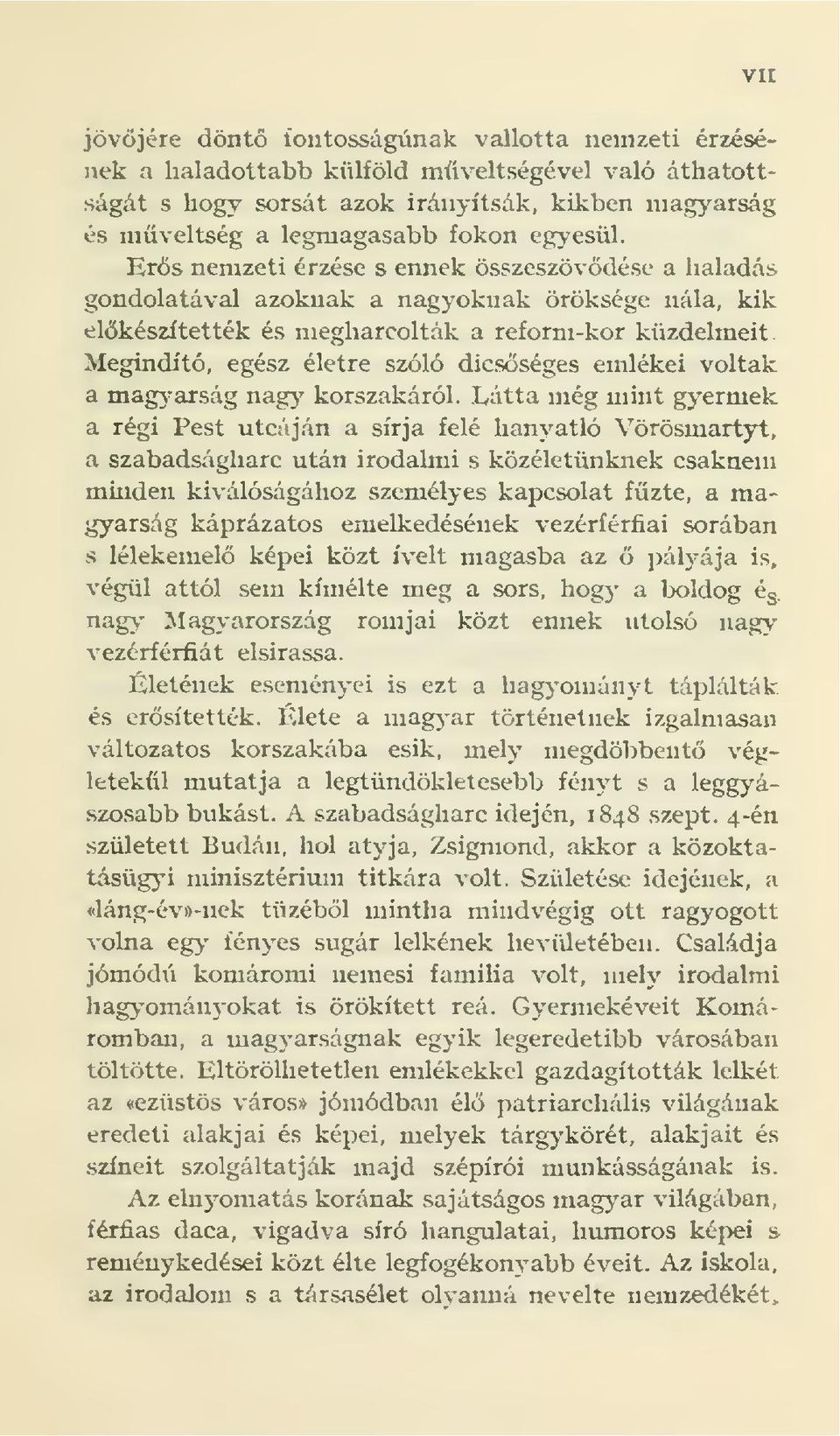 Megindító, egész életre szóló dicsséges emlékei voltak a magyarság nagy korszakáról.