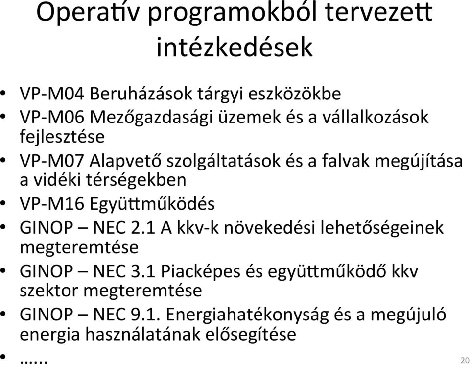 EgyüFműködés GINOP NEC 2.1 A kkv-k növekedési lehetőségeinek megteremtése GINOP NEC 3.