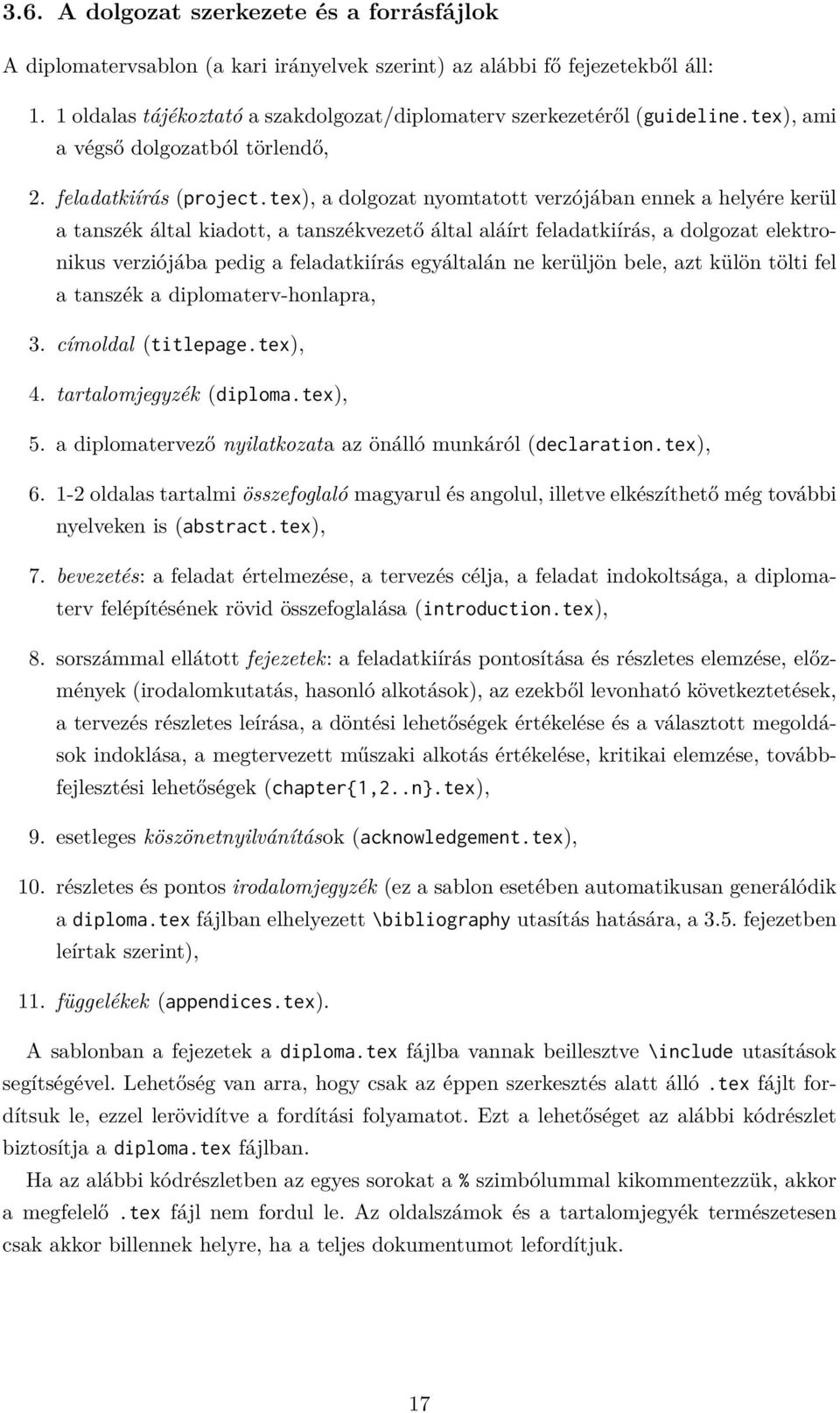 tex), a dolgozat nyomtatott verzójában ennek a helyére kerül a tanszék által kiadott, a tanszékvezető által aláírt feladatkiírás, a dolgozat elektronikus verziójába pedig a feladatkiírás egyáltalán