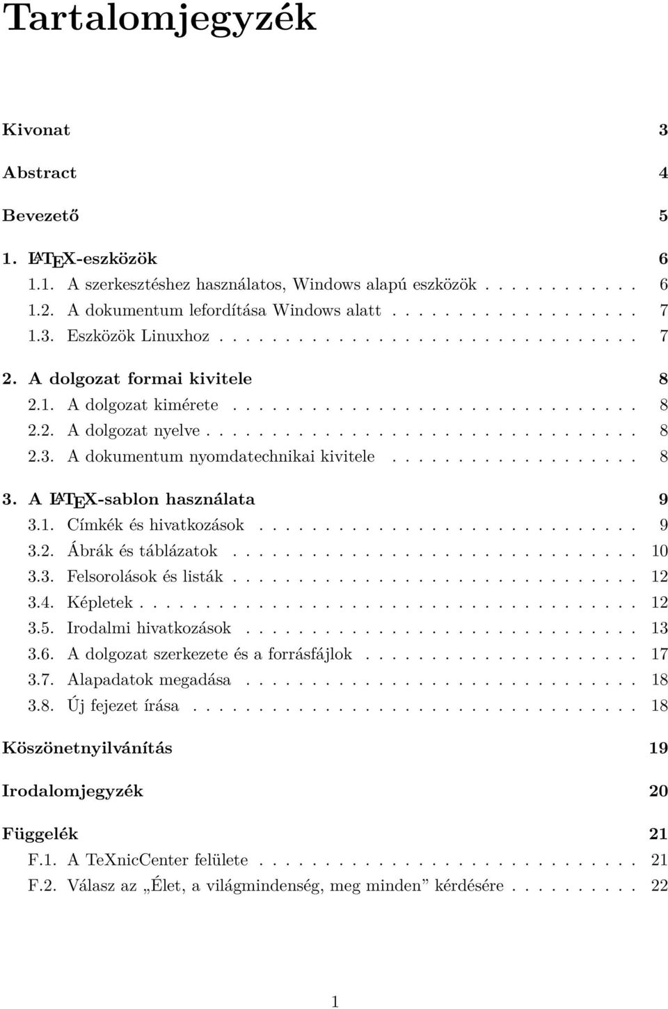 .................. 8 3. A L A TEX-sablon használata 9 3.1. Címkék és hivatkozások............................. 9 3.2. Ábrák és táblázatok............................... 10 3.3. Felsorolások és listák.