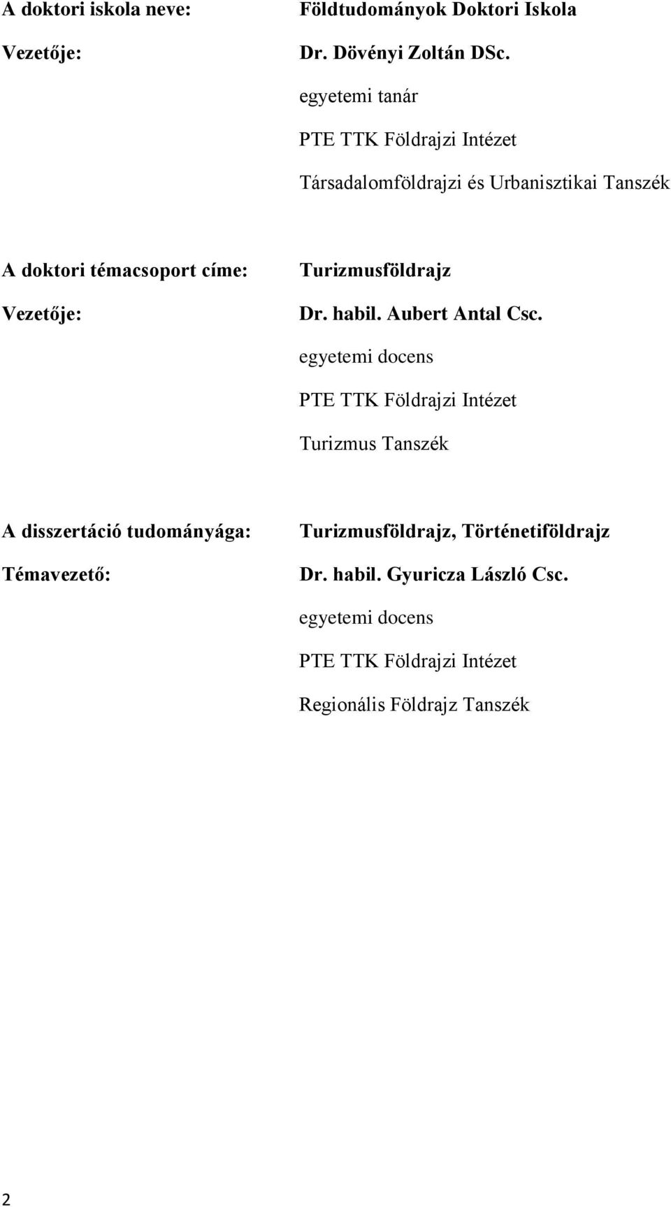 Turizmusföldrajz Dr. habil. Aubert Antal Csc.