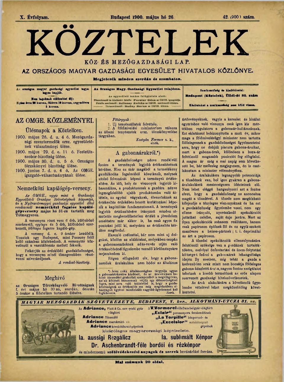 Szerkesztőség és kiadóhivatal: Bniaiieit (Kistelek), ŰllcEl-*t 25. szám Kéziratokat a gzerkssstfaég i «küld visssa. AZ OMGE. KÖZLEMÉNYEI. Ülésnapok a Köztelken. 1900. május 26. d. u. 4 ó.