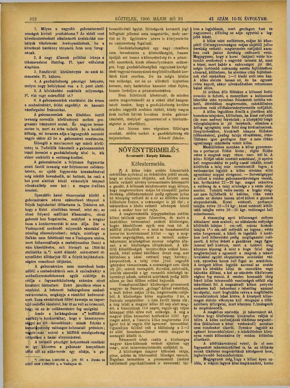 A nagy államok politikai iránya a tőkekeresletet illetőleg. Pl. ipari vállalatok alapítása. 3. Rendkivüli körülmények és azok kimenetele. Pl. háború. 4.