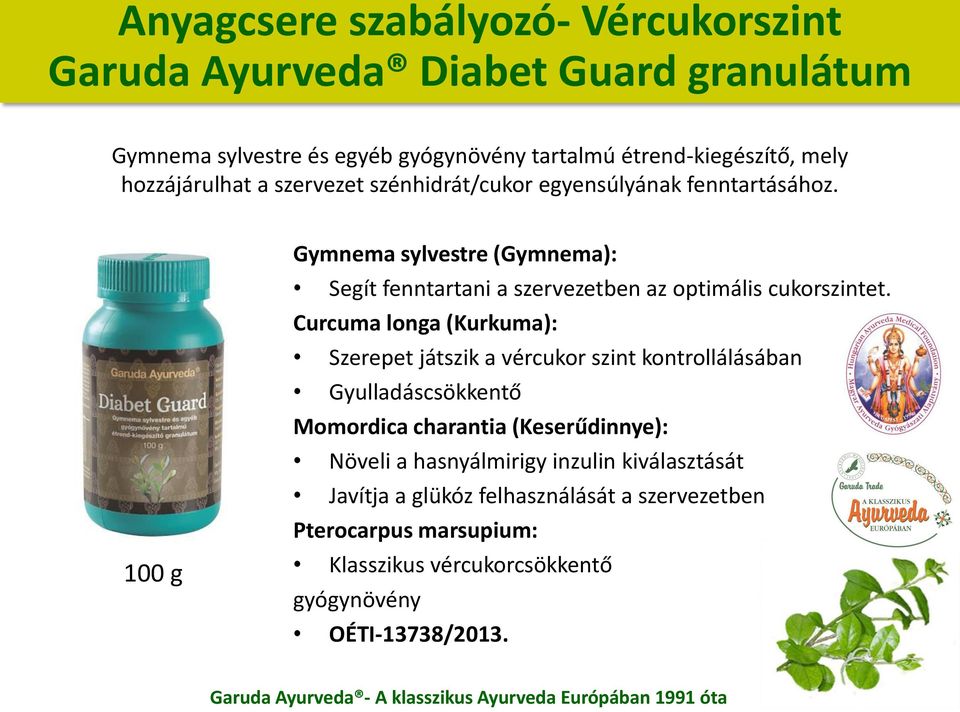 100 g Gymnema sylvestre (Gymnema): Segít fenntartani a szervezetben az optimális cukorszintet.