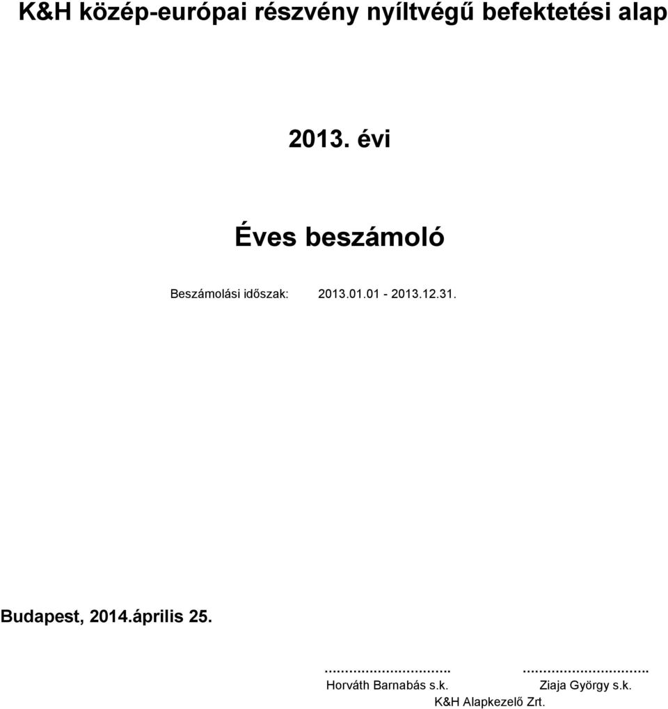 évi Éves beszámoló Beszámolási időszak: 213