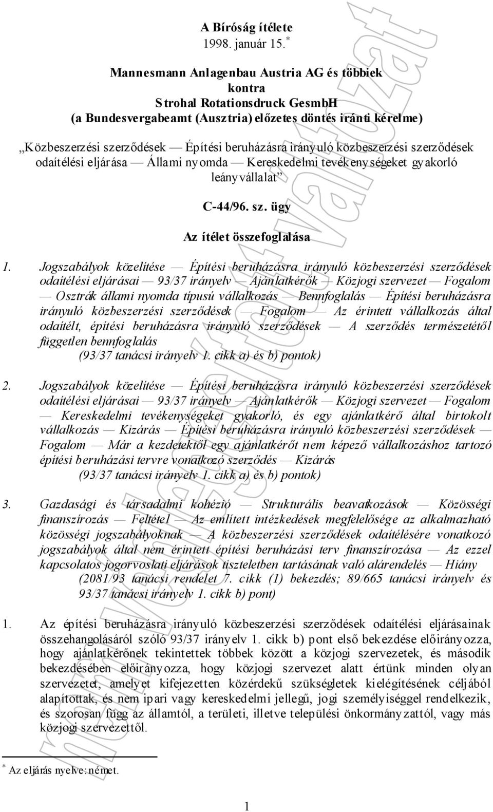 közbeszerzési szerződések odaítélési eljárása Állami nyomda Kereskedelmi tevékenységeket gyakorló leányvállalat C-44/96. sz. ügy Az ítélet összefoglalása 1.