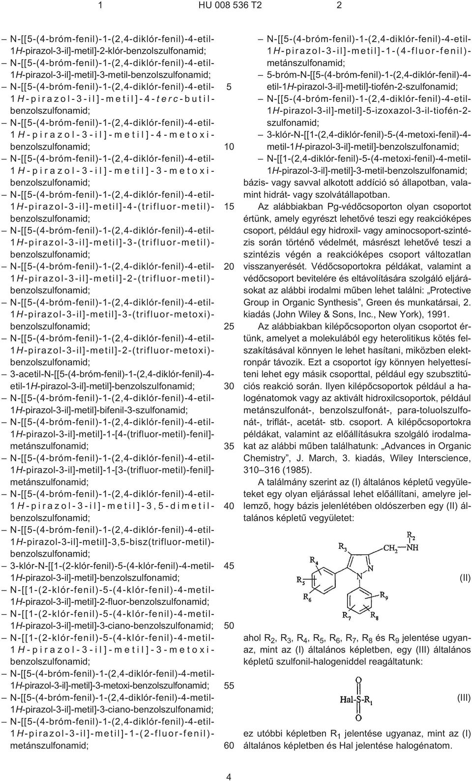1H¹pirazol-3¹il]-metil]-2-(trifluor-metoxi)- 3¹acetil-N-[[5¹(4¹bróm-fenil)-1¹(2,4-diklór-fenil)-4- etil-1h¹pirazol-3¹il]-metil]- 1H¹pirazol-3¹il]-metil]-bifenil-3-szulfonamid;