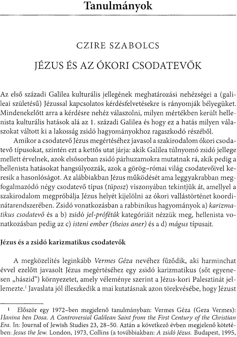 századi Galilea és hogy ez a hatás milyen válaszokat váltott ki a lakosság zsidó hagyományokhoz ragaszkodó részéből.