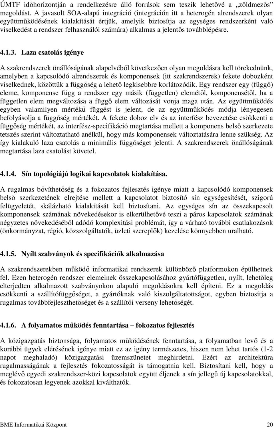 felhasználói számára) alkalmas a jelentıs továbblépésre. 4.1.3.