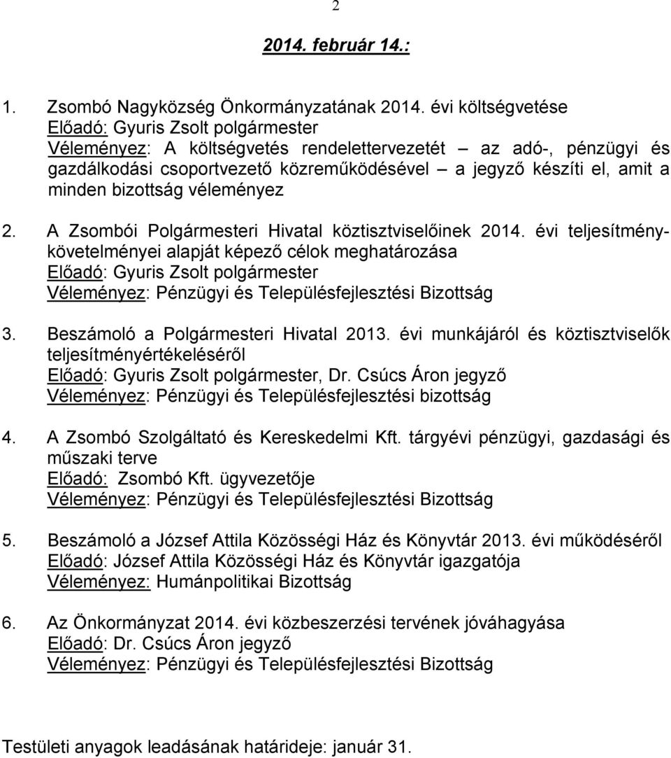 A Zsombói Polgármesteri Hivatal köztisztviselőinek 2014. évi teljesítménykövetelményei alapját képező célok meghatározása 3. Beszámoló a Polgármesteri Hivatal 2013.