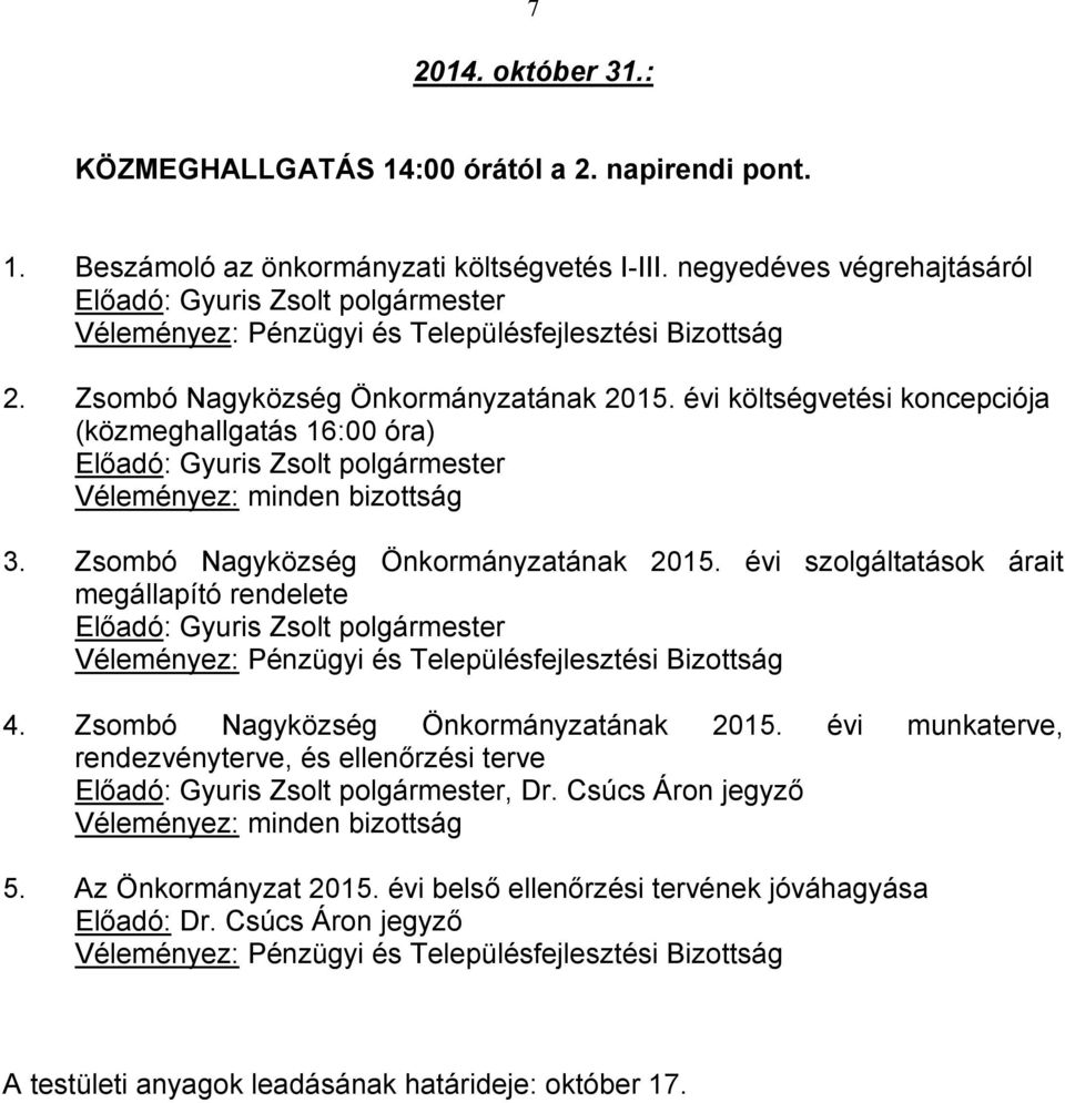 Zsombó Nagyközség Önkormányzatának 2015. évi szolgáltatások árait megállapító rendelete 4. Zsombó Nagyközség Önkormányzatának 2015.