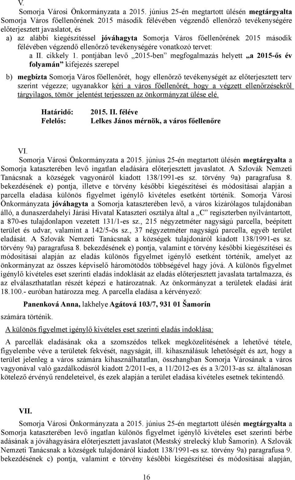 Somorja Város főellenőrének 2015 második félévében végzendő ellenőrző tevékenységére vonatkozó tervet: a II. cikkely 1.