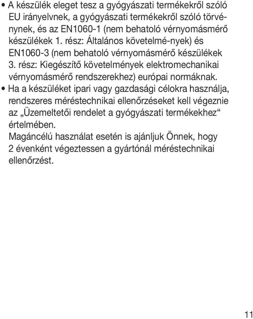 rész: Kiegészítő követelmények elektromechanikai vérnyomásmérő rendszerekhez) európai normáknak.