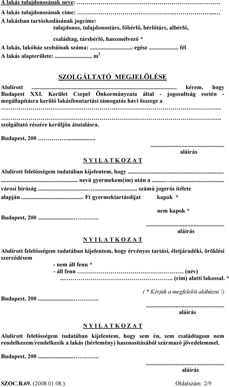 .. fél A lakás alapterülete:... m 2 SZOLGÁLTATÓ MEGJELÖLÉSE Alulírott... kérem, hogy Budapest XXI.