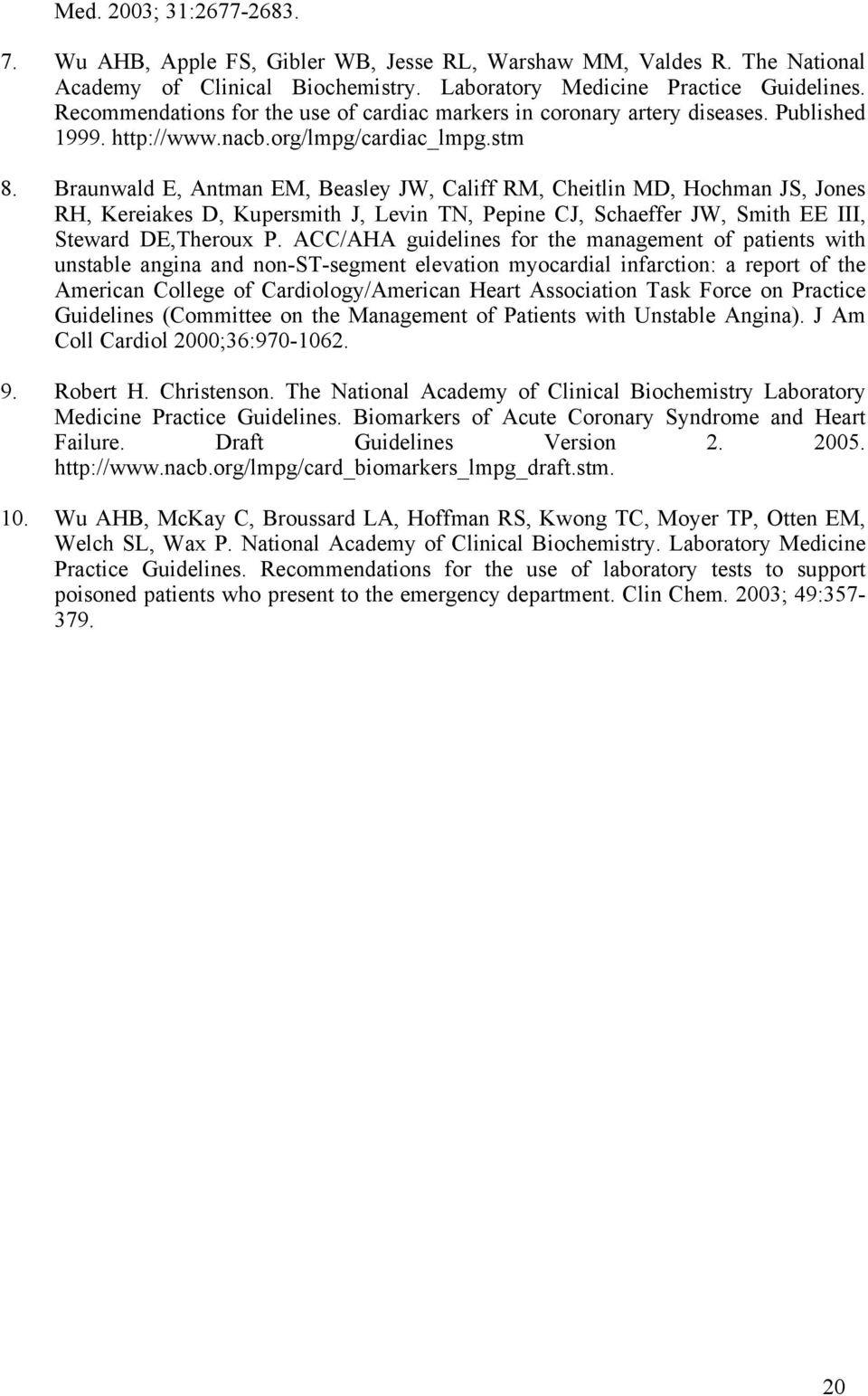 Braunwald E, Antman EM, Beasley JW, Califf RM, Cheitlin MD, Hochman JS, Jones RH, Kereiakes D, Kupersmith J, Levin TN, Pepine CJ, Schaeffer JW, Smith EE III, Steward DE,Theroux P.