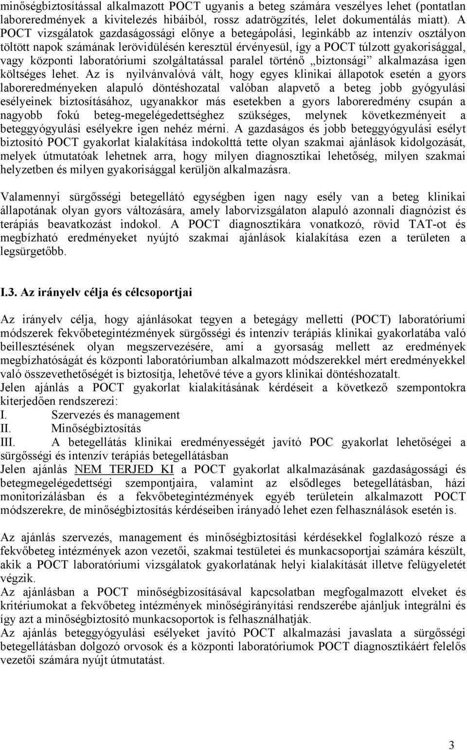 laboratóriumi szolgáltatással paralel történő biztonsági alkalmazása igen költséges lehet.