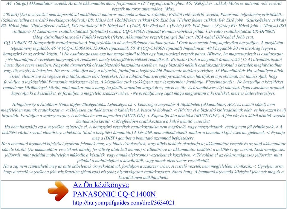 ) Erôsítô relé vezérlô vezeték, Panasonic teljesítményerôsítôkhöz. (Szinkronizálva az erôsítô be-/kikapcsolójával.