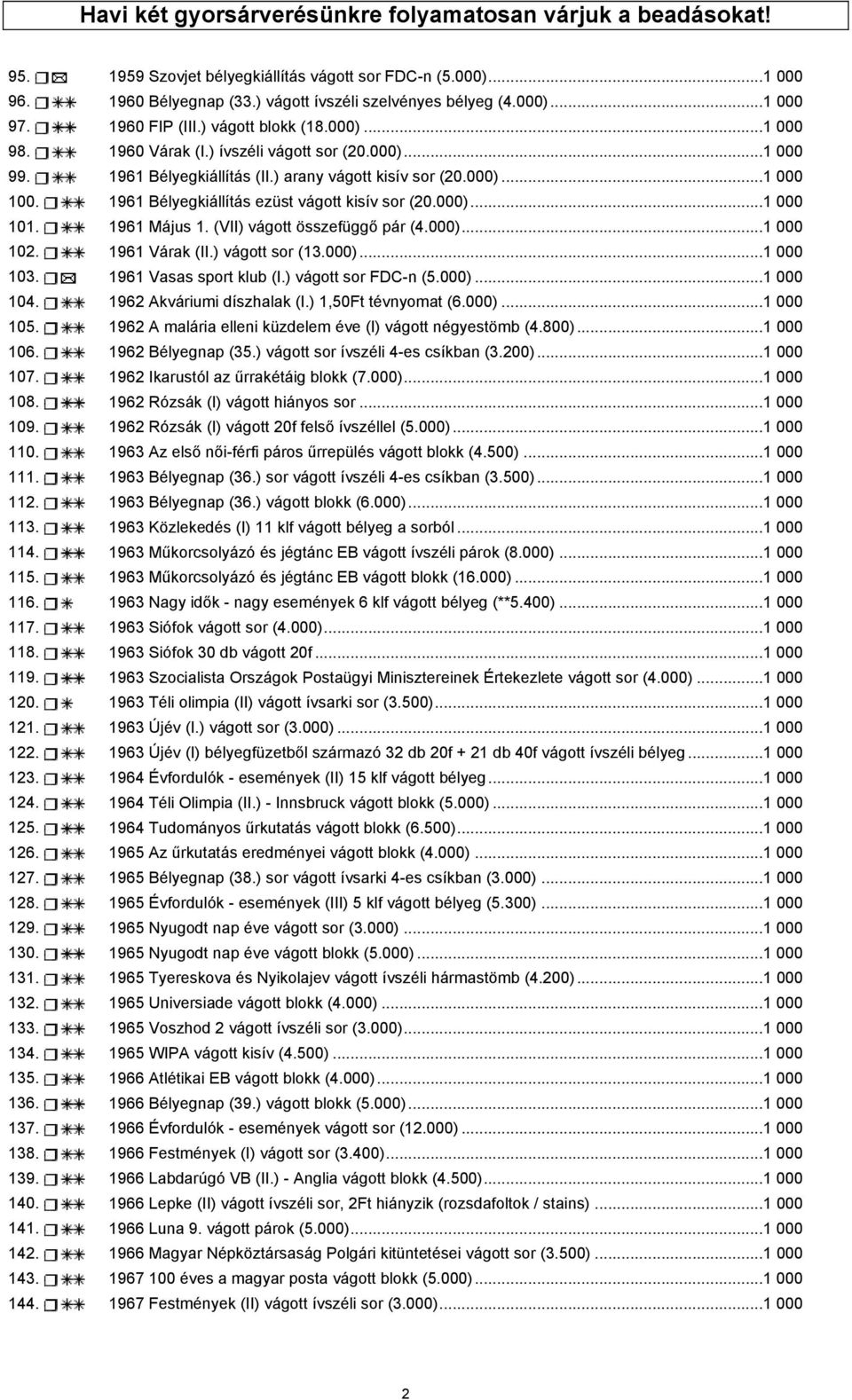 1961 Bélyegkiállítás ezüst vágott kisív sor (20.000)...1 000 101. 1961 Május 1. (VII) vágott összefüggő pár (4.000)...1 000 102. 1961 Várak (II.) vágott sor (13.000)...1 000 103.